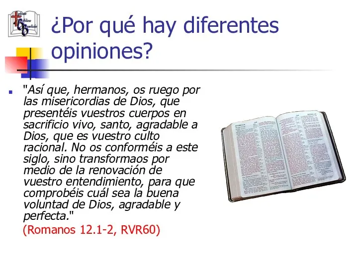 ¿Por qué hay diferentes opiniones? "Así que, hermanos, os ruego por las