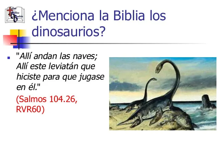 ¿Menciona la Biblia los dinosaurios? "Allí andan las naves; Allí este leviatán