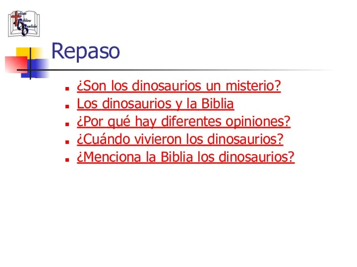 Repaso ¿Son los dinosaurios un misterio? Los dinosaurios y la Biblia ¿Por