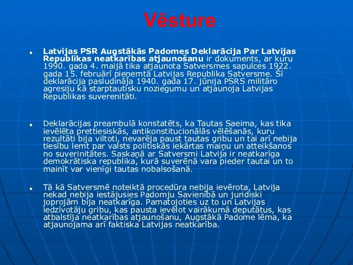 Vēsture Latvijas PSR Augstākās Padomes Deklarācija Par Latvijas Republikas neatkarības atjaunošanu ir