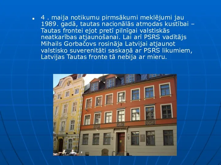 4 . maija notikumu pirmsākumi meklējumi jau 1989. gadā, tautas nacionālās atmodas