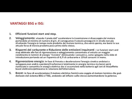 VANTAGGI BSG e ISG: Efficienti funzioni start and stop. Veleggiamento: alzando il