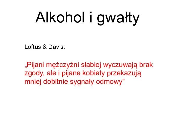 Alkohol i gwałty Loftus & Davis: „Pijani mężczyźni słabiej wyczuwają brak zgody,