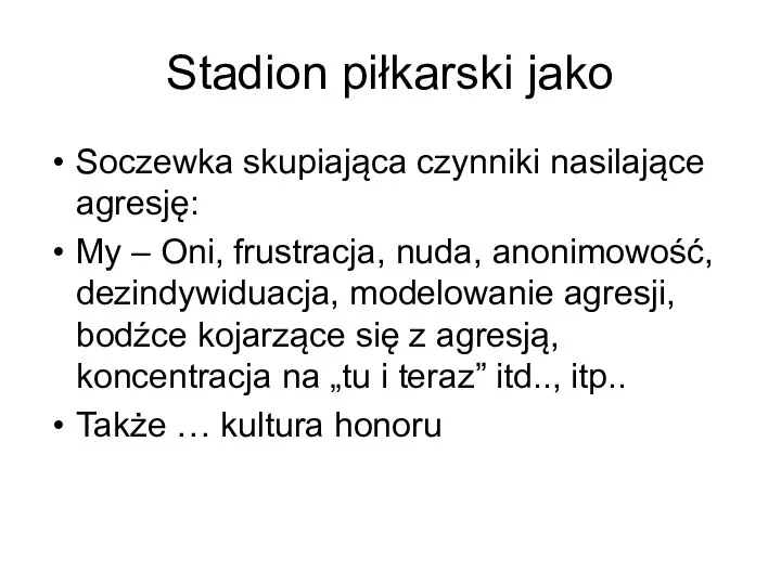 Stadion piłkarski jako Soczewka skupiająca czynniki nasilające agresję: My – Oni, frustracja,