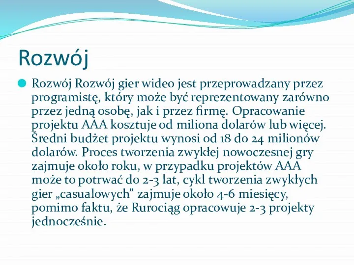 Rozwój Rozwój Rozwój gier wideo jest przeprowadzany przez programistę, który może być