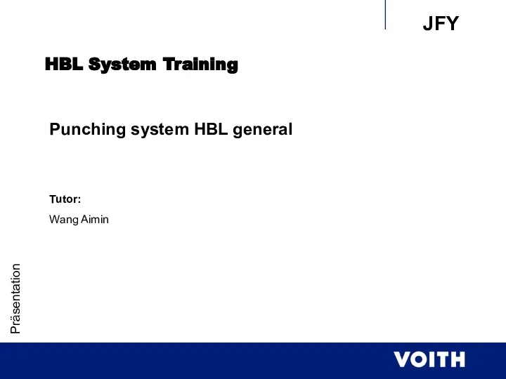 Präsentation HBL System Training Punching system HBL general Tutor: Wang Aimin