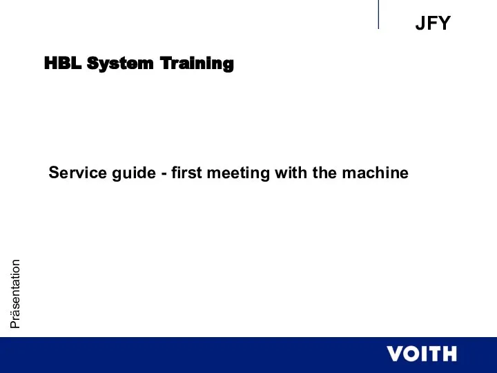 Präsentation HBL System Training Service guide - first meeting with the machine