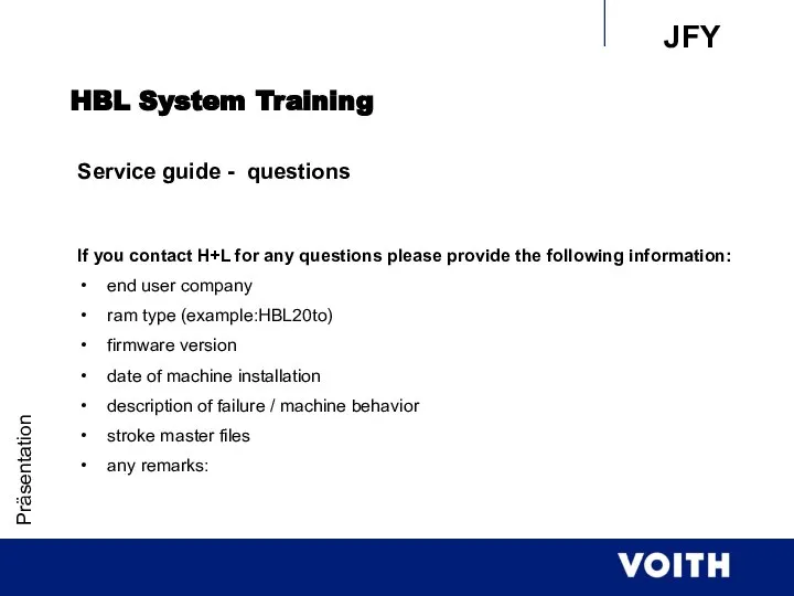 Präsentation HBL System Training Service guide - questions If you contact H+L