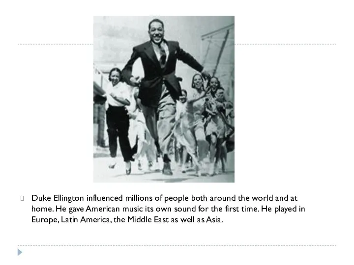 Duke Ellington influenced millions of people both around the world and at