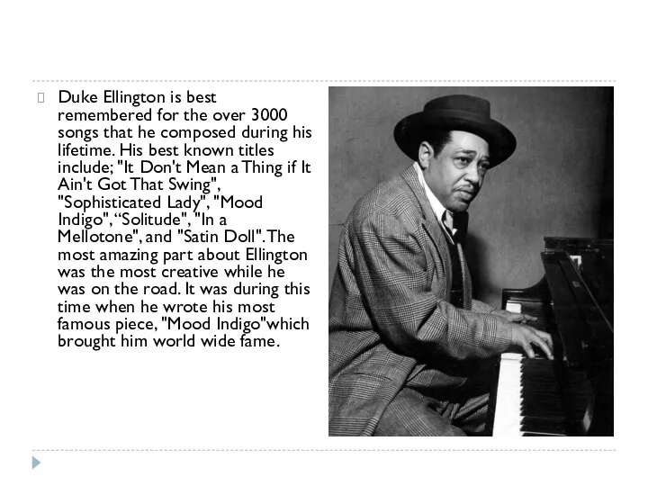 Duke Ellington is best remembered for the over 3000 songs that he