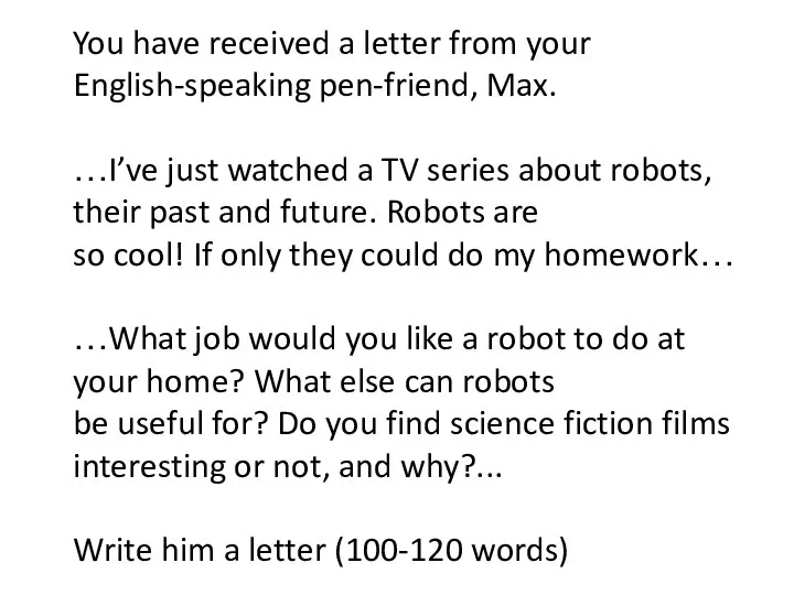 You have received a letter from your English-speaking pen-friend, Max. …I’ve just