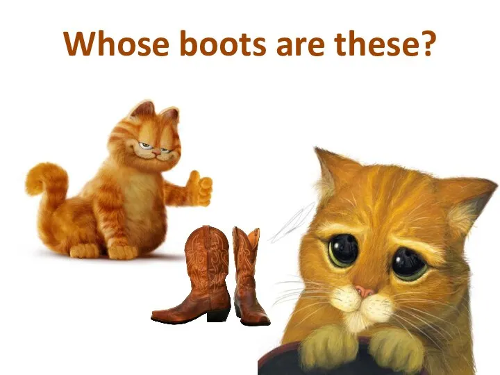 Whose boots are these?