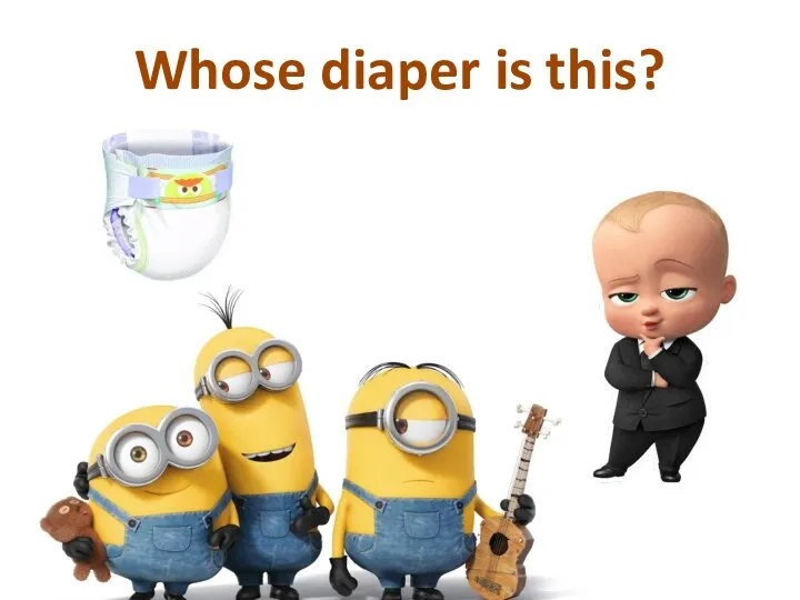 Whose diaper is this?