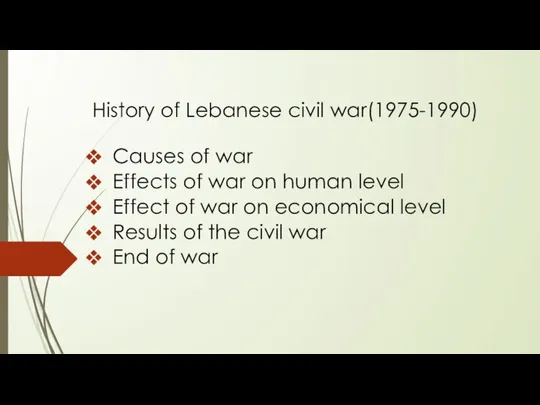 History of Lebanese civil war(1975-1990) Causes of war Effects of war on