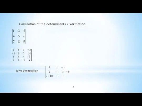 Calculation of the determinants + verifiation Solve the equation