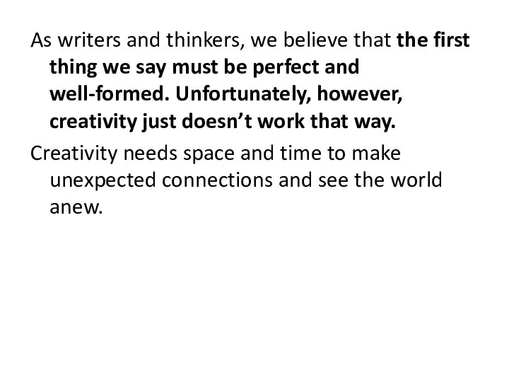 As writers and thinkers, we believe that the first thing we say
