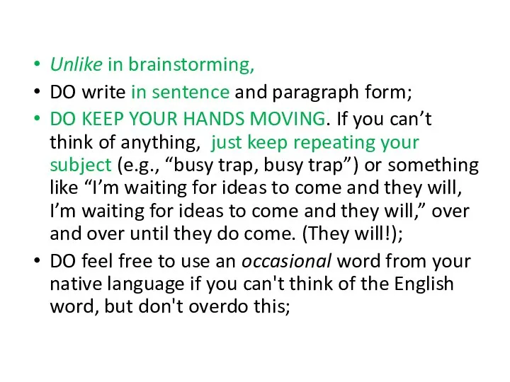 Unlike in brainstorming, DO write in sentence and paragraph form; DO KEEP