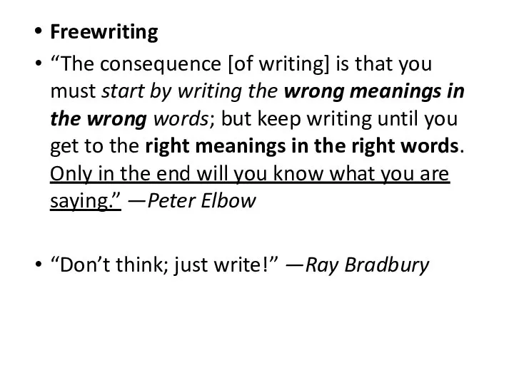 Freewriting “The consequence [of writing] is that you must start by writing