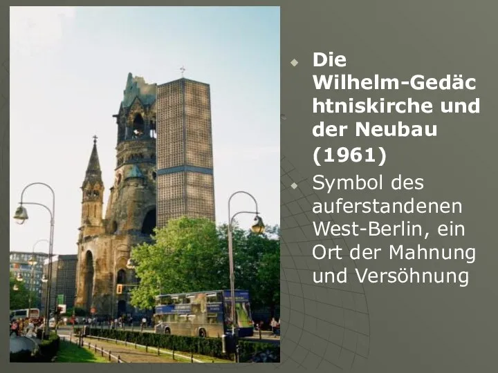 Die Wilhelm-Gedächtniskirche und der Neubau (1961) Symbol des auferstandenen West-Berlin, ein Ort der Mahnung und Versöhnung