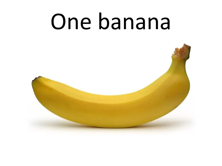 One banana