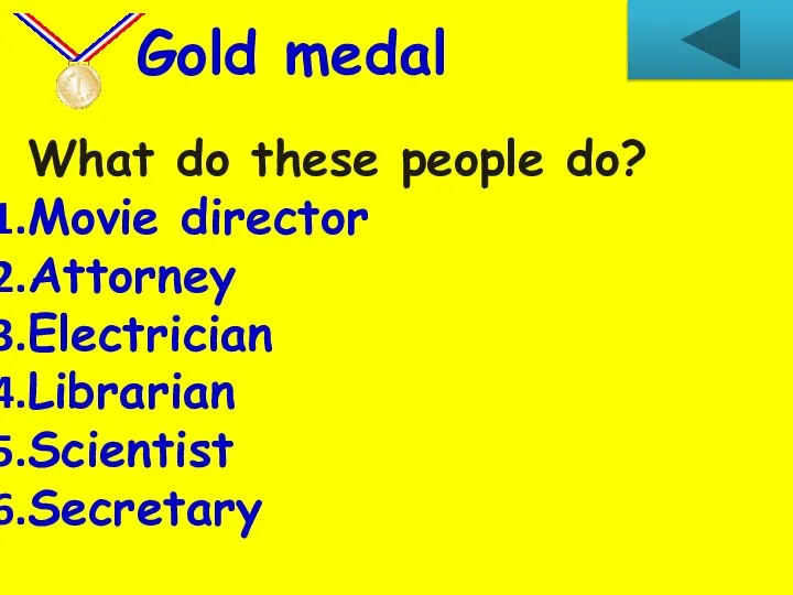 What do these people do? Movie director Attorney Electrician Librarian Scientist Secretary Gold medal