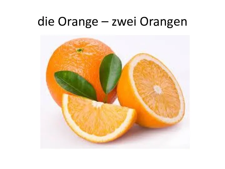 die Orange – zwei Orangen