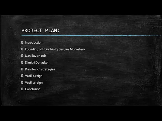 PROJECT PLAN: Introduction Founding of Holy Trinity Sergius Monastery Daniilovich rule Dimitri