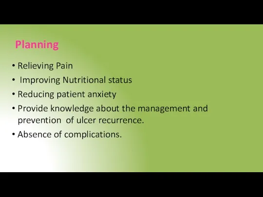 Planning Relieving Pain Improving Nutritional status Reducing patient anxiety Provide knowledge about
