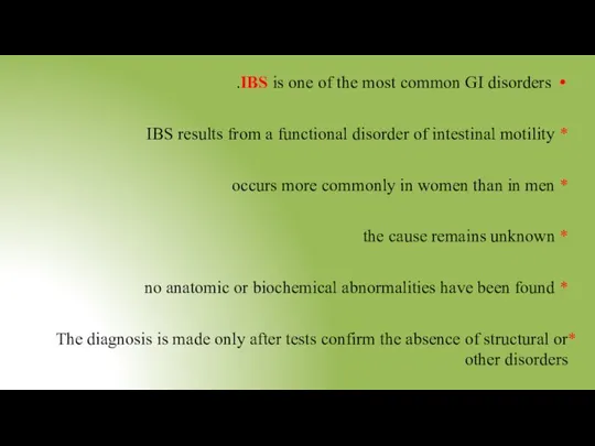 IBS is one of the most common GI disorders. IBS results from