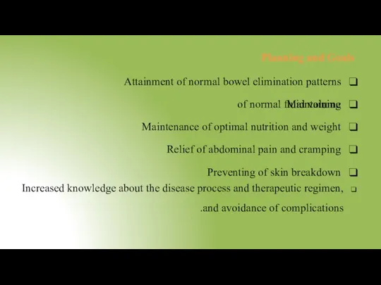 Planning and Goals Attainment of normal bowel elimination patterns Maintaining of normal