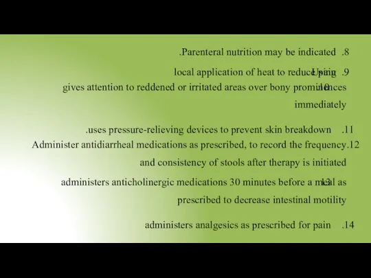 Parenteral nutrition may be indicated. Using local application of heat to reduce