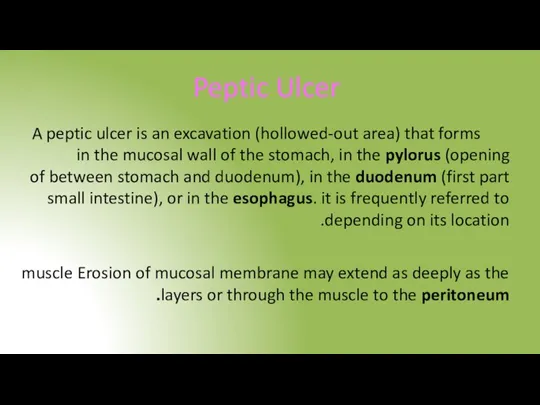 Peptic Ulcer A peptic ulcer is an excavation (hollowed-out area) that forms