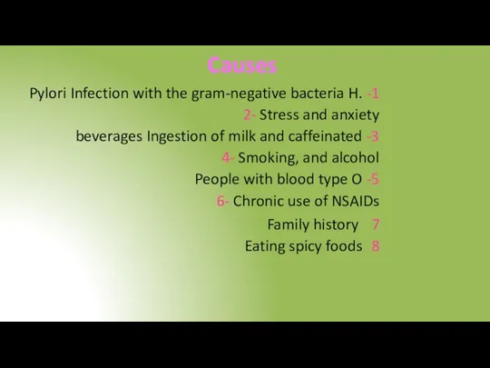 Causes 1- Infection with the gram-negative bacteria H. Pylori 2- Stress and