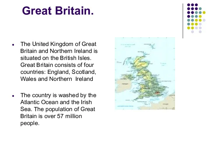 Great Britain. The United Kingdom of Great Britain and Northern Ireland is