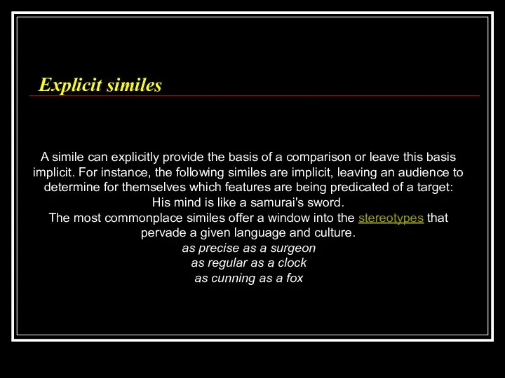 Explicit similes A simile can explicitly provide the basis of a comparison