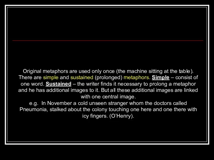 Original metaphors are used only once (the machine sitting at the table).