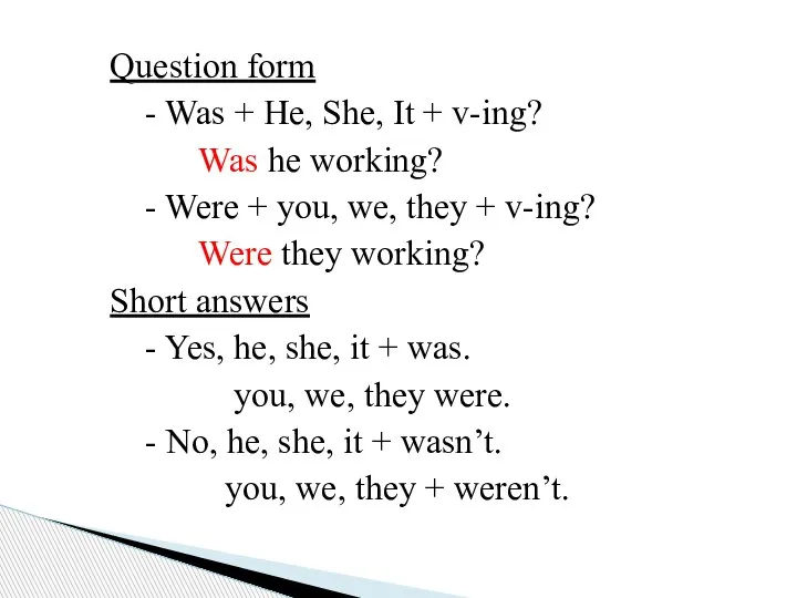 Question form - Was + He, She, It + v-ing? Was he