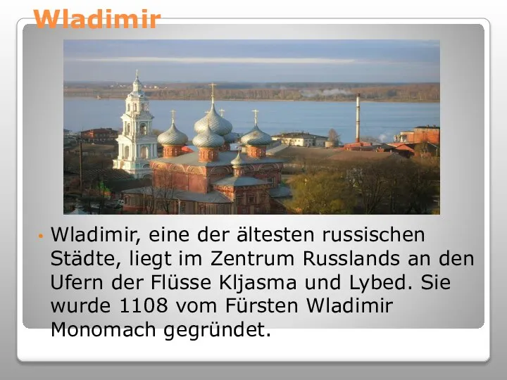 Wladimir Wladimir, eine der ältesten russischen Städte, liegt im Zentrum Russlands an