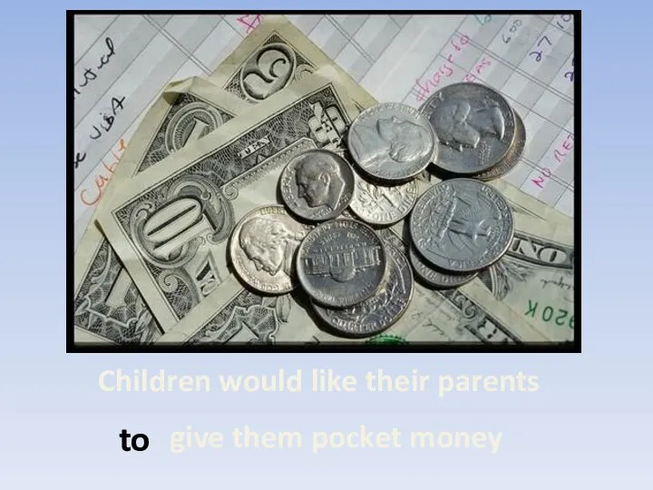 Children would like their parents give them pocket money to