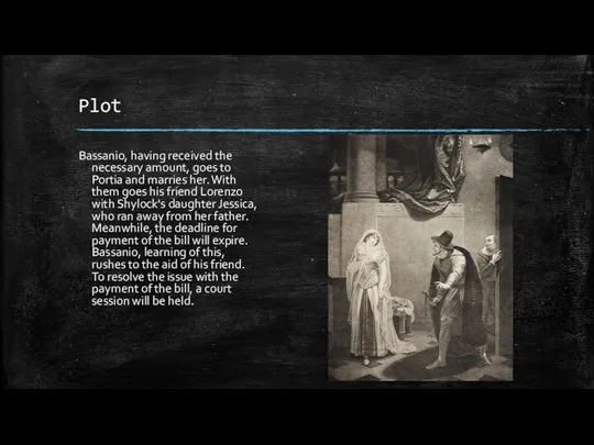 Plot Bassanio, having received the necessary amount, goes to Portia and marries