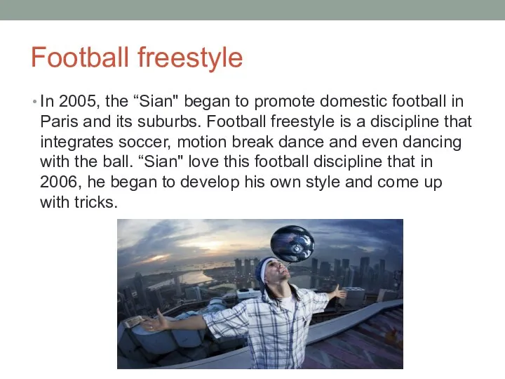 Football freestyle In 2005, the “Sian" began to promote domestic football in