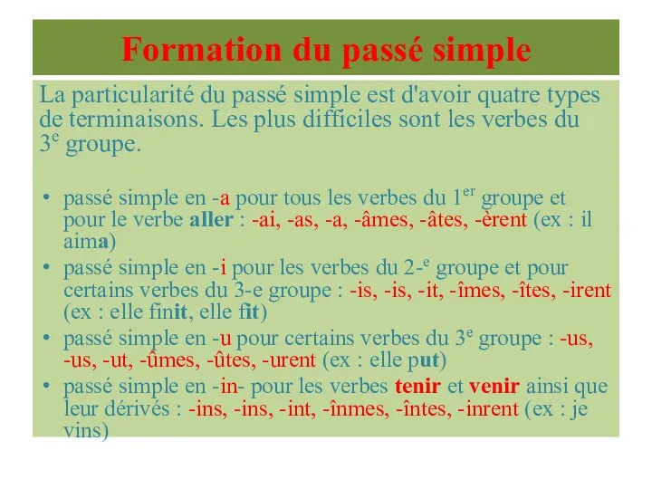 Formation du passé simple La particularité du passé simple est d'avoir quatre