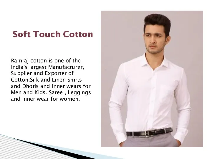 Soft Touch Cotton Ramraj cotton is one of the India's largest Manufacturer,