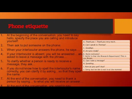 Phone etiquette At the beginning of the conversation, you need to say