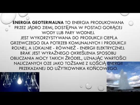 ENERGIA GEOTERMALNA TO ENERGIA PRODUKOWANA PRZEZ JĄDRO ZIEMI, DOSTĘPNA W POSTACI GORĄCEJ