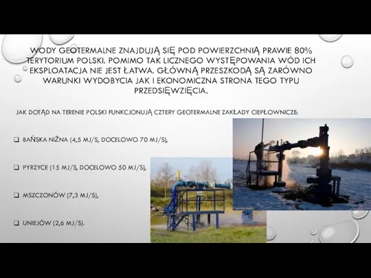 WODY GEOTERMALNE ZNAJDUJĄ SIĘ POD POWIERZCHNIĄ PRAWIE 80% TERYTORIUM POLSKI. POMIMO TAK