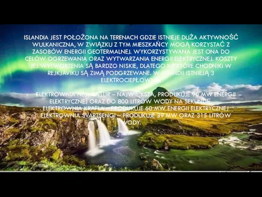 E ISLANDIA JEST POŁOŻONA NA TERENACH GDZIE ISTNIEJE DUŻA AKTYWNOŚĆ WULKANICZNA, W