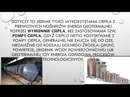 DOTYCZY TO JEDNAK TYLKO WYKORZYSTANIA CIEPŁA Z PIERWOTNYCH NOŚNIKÓW ENERGII GEOTERMALNEJ POPRZEZ