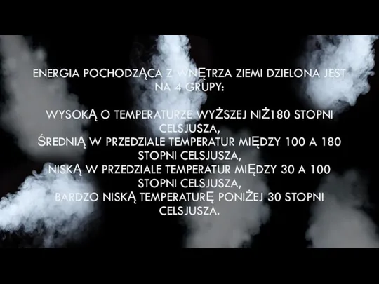 ENERGIA POCHODZĄCA Z WNĘTRZA ZIEMI DZIELONA JEST NA 4 GRUPY: WYSOKĄ O