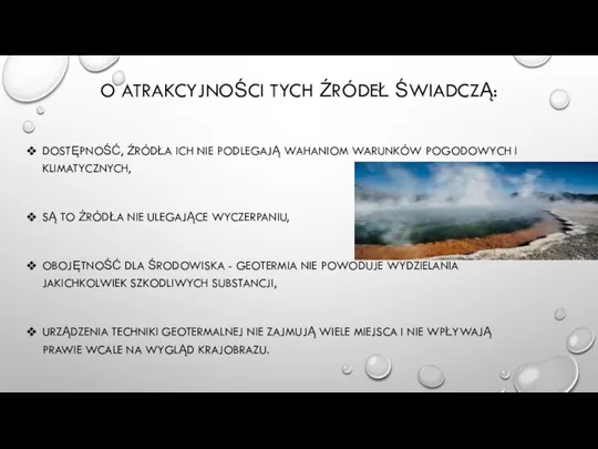 O ATRAKCYJNOŚCI TYCH ŹRÓDEŁ ŚWIADCZĄ: DOSTĘPNOŚĆ, ŹRÓDŁA ICH NIE PODLEGAJĄ WAHANIOM WARUNKÓW